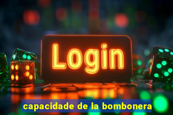 capacidade de la bombonera